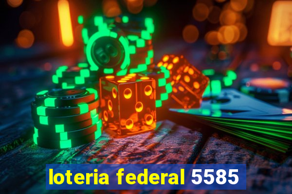 loteria federal 5585